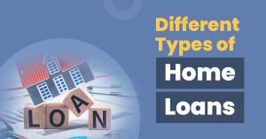 Understanding the 3 Types of Home Loans: Which is Right for You?