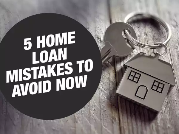 10 Common Home Loan Mistakes to Avoid