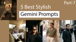5 Best Stylish Gemini Prompts for Boys [Part-7]