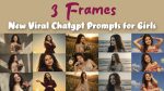 5 Best 3 frame Aesthetic girl photo Chatgpt Prompt (Part-2)